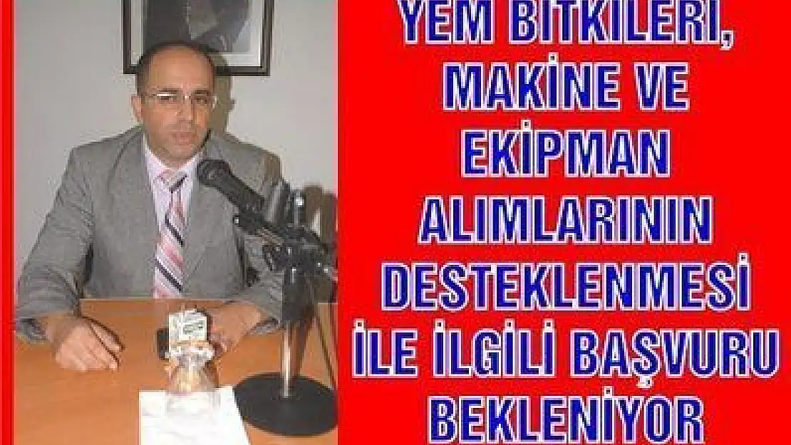 YEM BİTKİLERİ, MAKİNE VE EKİPMAN ALIMLARININ DESTEKLENMESİ İLE İLGİLİ BAŞVURU BEKLENİYOR