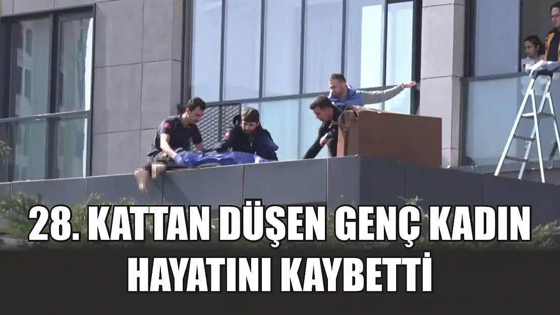 28. kattan düşen genç kadın hayatını kaybetti