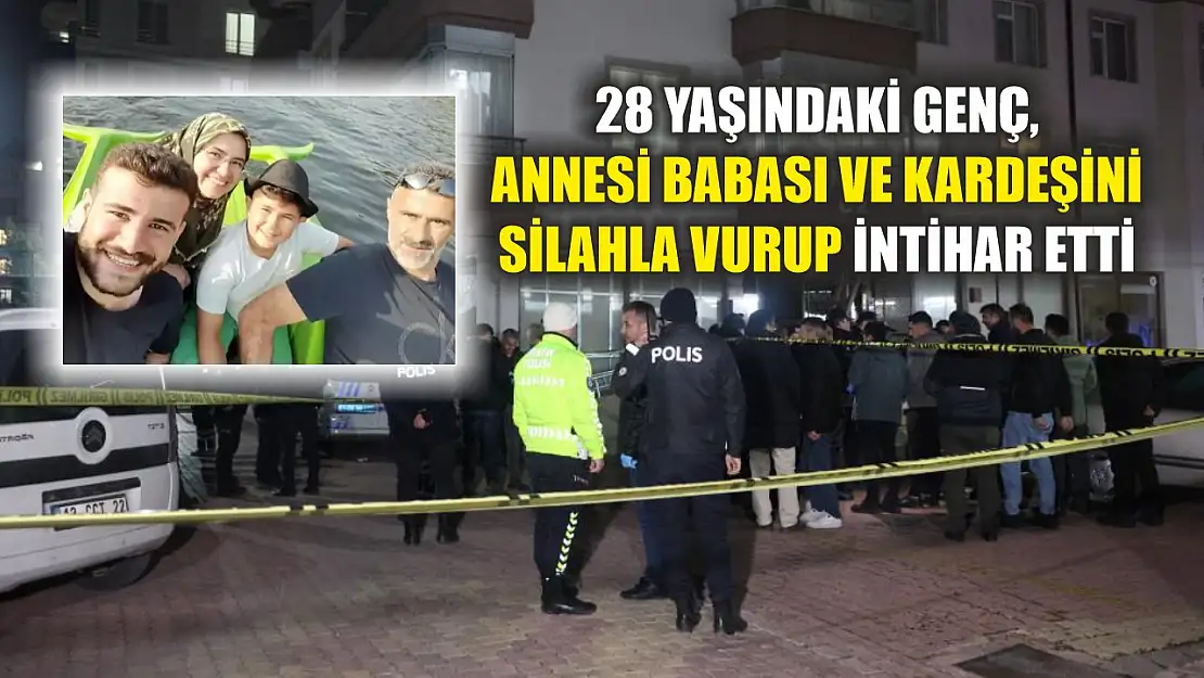 28 yaşındaki genç, annesi babası ve kardeşini silahla vurup intihar etti