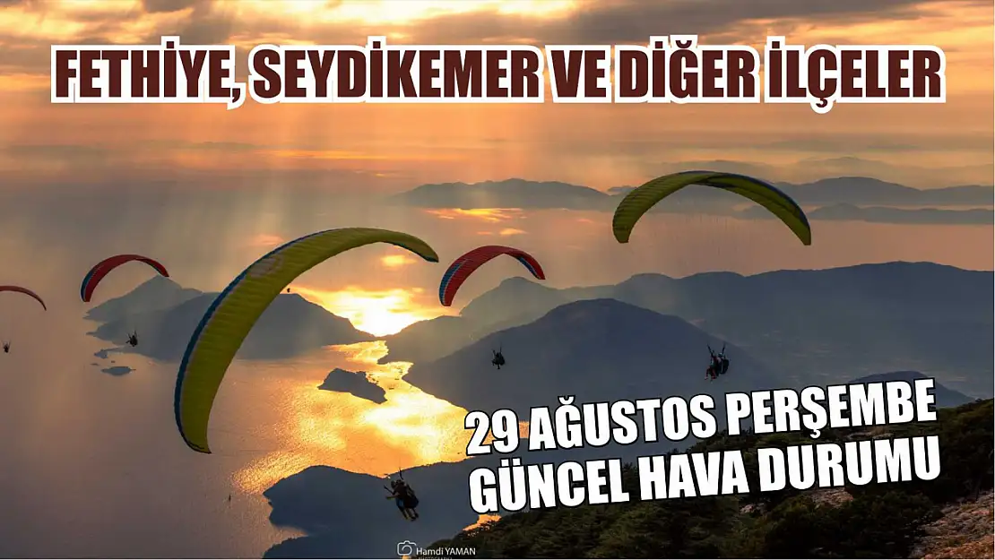 29 Ağustos Perşembe güncel hava durumu Fethiye, Seydikemer ve diğer ilçeler