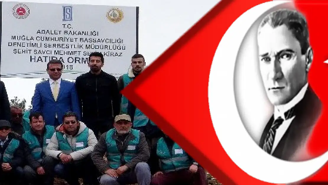 Şehit Savcı adına Muğla'da hatıra ormanı