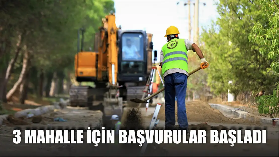 3 Mahalle İçin Başvurular Başladı