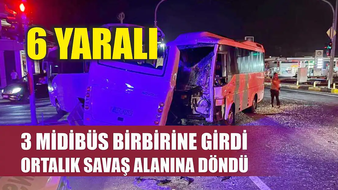 3 midibüs birbirine girdi, ortalık savaş alanına döndü: 6 yaralı