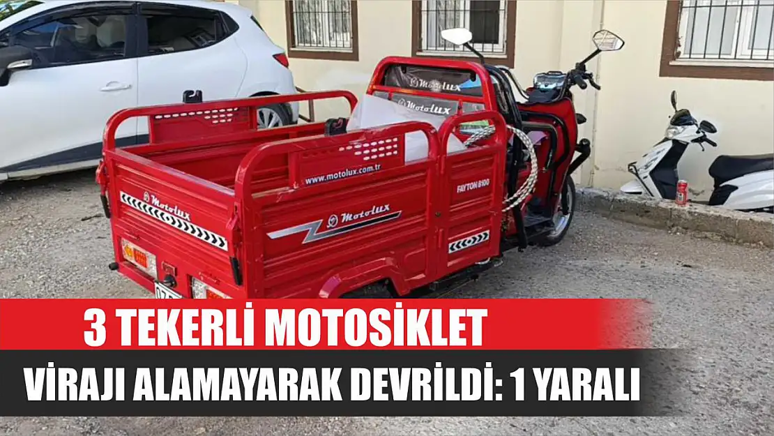 3 tekerli motosiklet virajı alamayarak devrildi: 1 yaralı