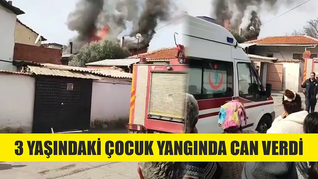 3 yaşındaki çocuk yangında can verdi