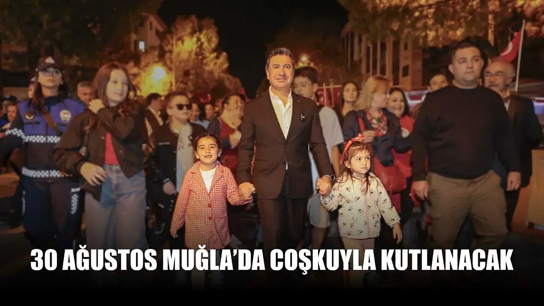 30 Ağustos Muğla'da Coşkuyla Kutlanacak