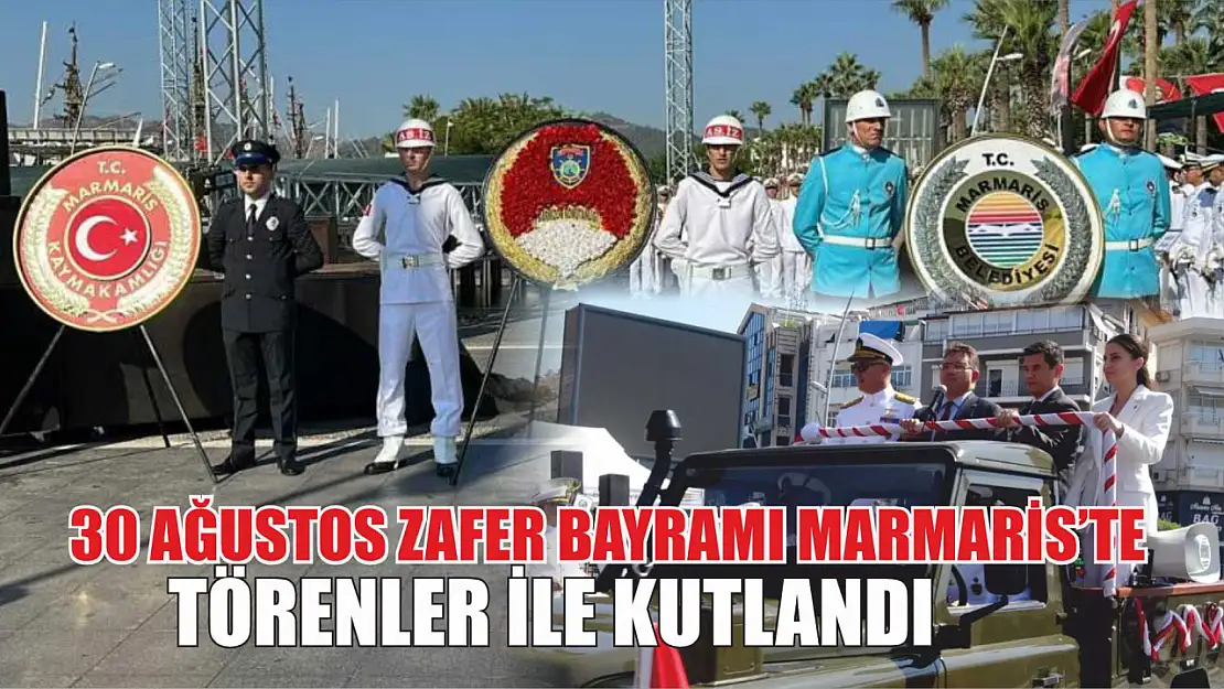 30 Ağustos Zafer Bayramı Marmaris'te törenler ile kutlandı