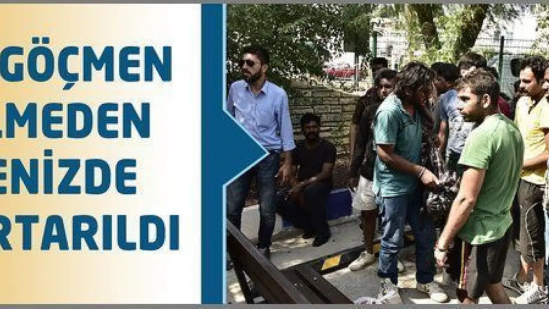 51 GÖÇMEN ÖLMEDEN  KURTARILDI