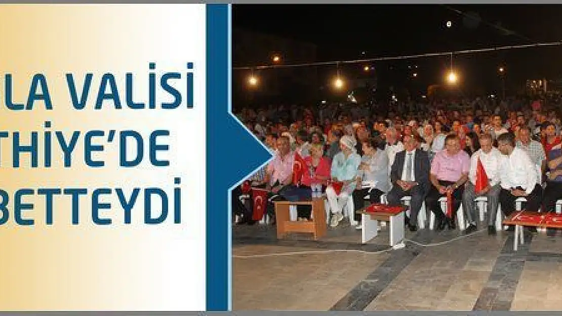 VALİ, FETHİYE'DE NÖBETTEYDİ