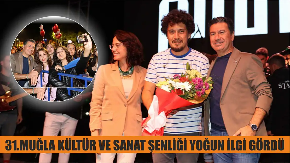 31.Muğla Kültür ve Sanat Şenliği Yoğun İlgi Gördü