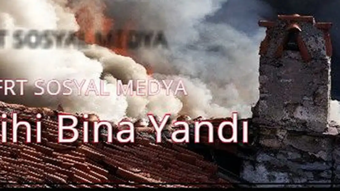 Tarihi binada yangın