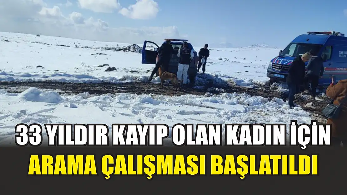 33 yıldır kayıp olan kadın için arama çalışması başlatıldı