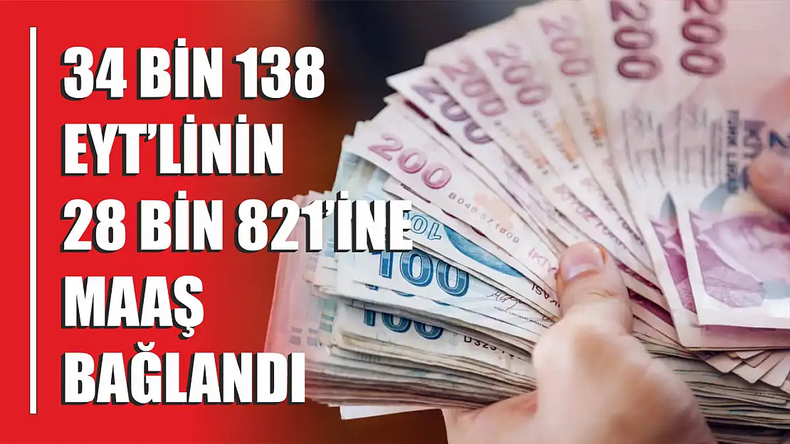 34 Bin 138 EYT'linin 28 Bin 821'ine Maaş Bağlandı