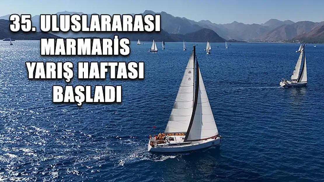 35. Uluslararası Marmaris Yarış Haftası başladı