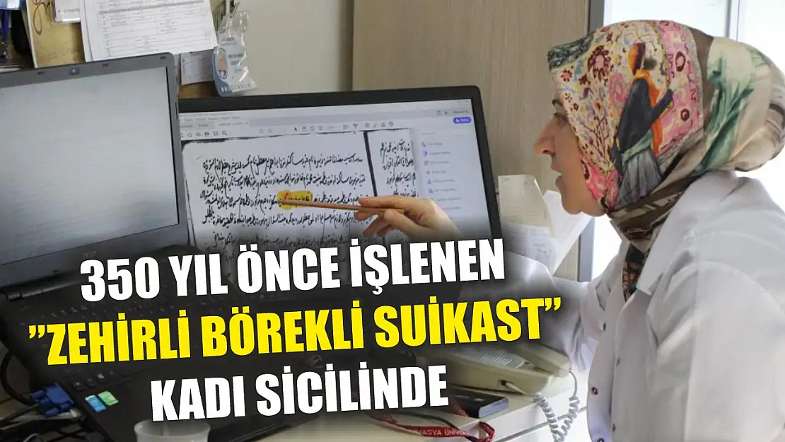 350 yıl önce işlenen 'zehirli börekli suikast' kadı sicilinde