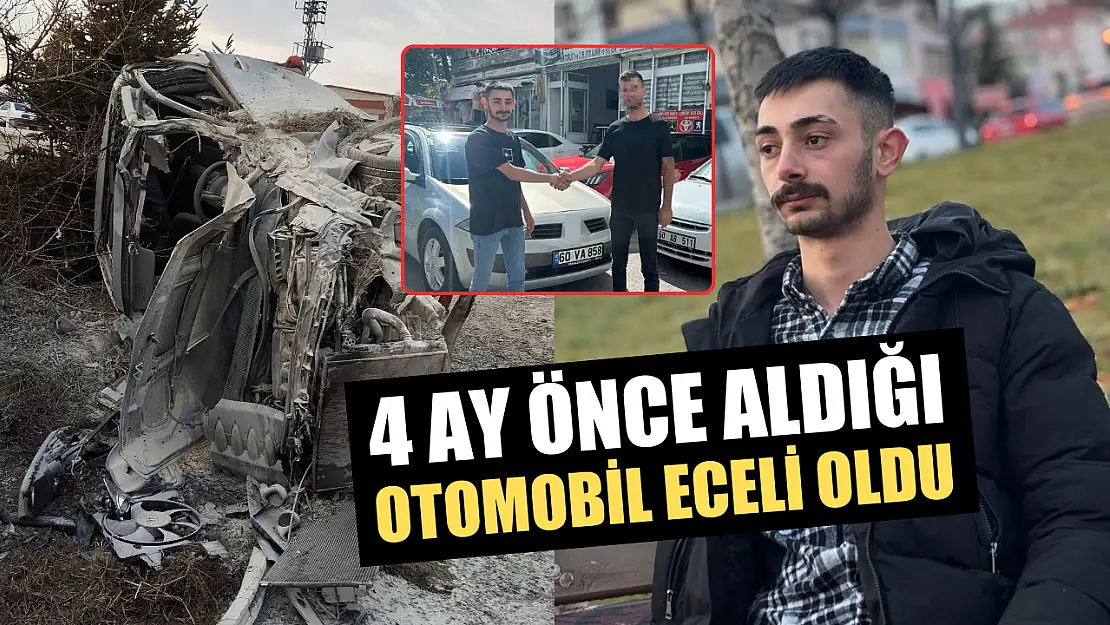 4 ay önce aldığı otomobil eceli oldu