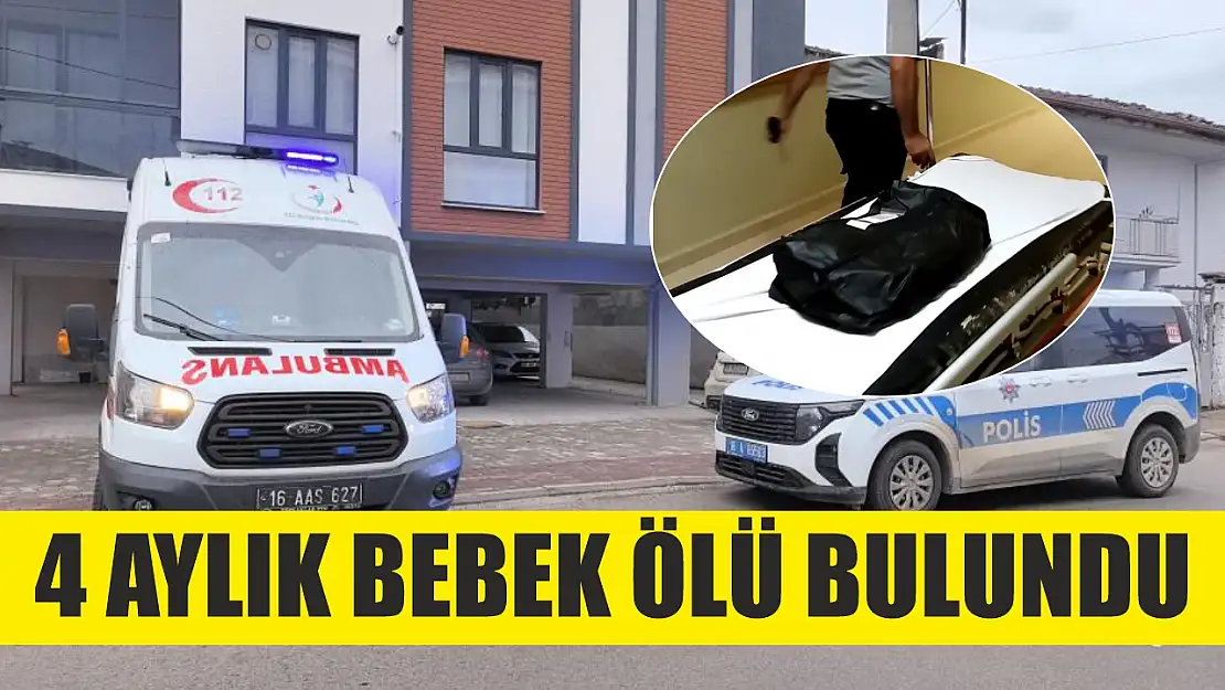 4 aylık bebek ölü bulundu