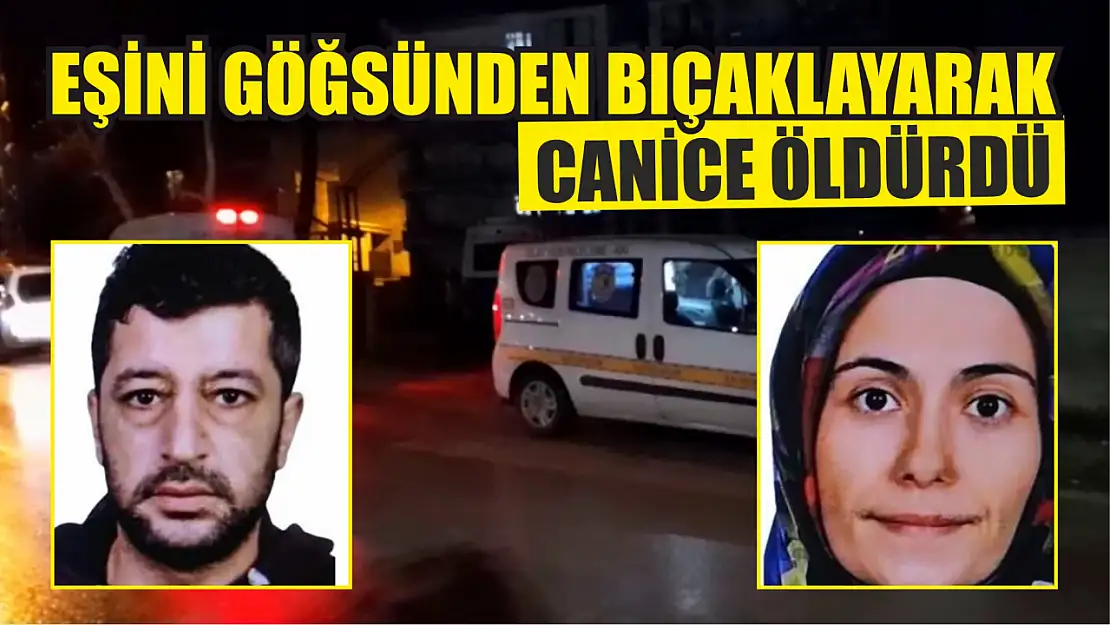 4 çocuk annesi eşini göğsünden bıçaklayarak canice öldürdü