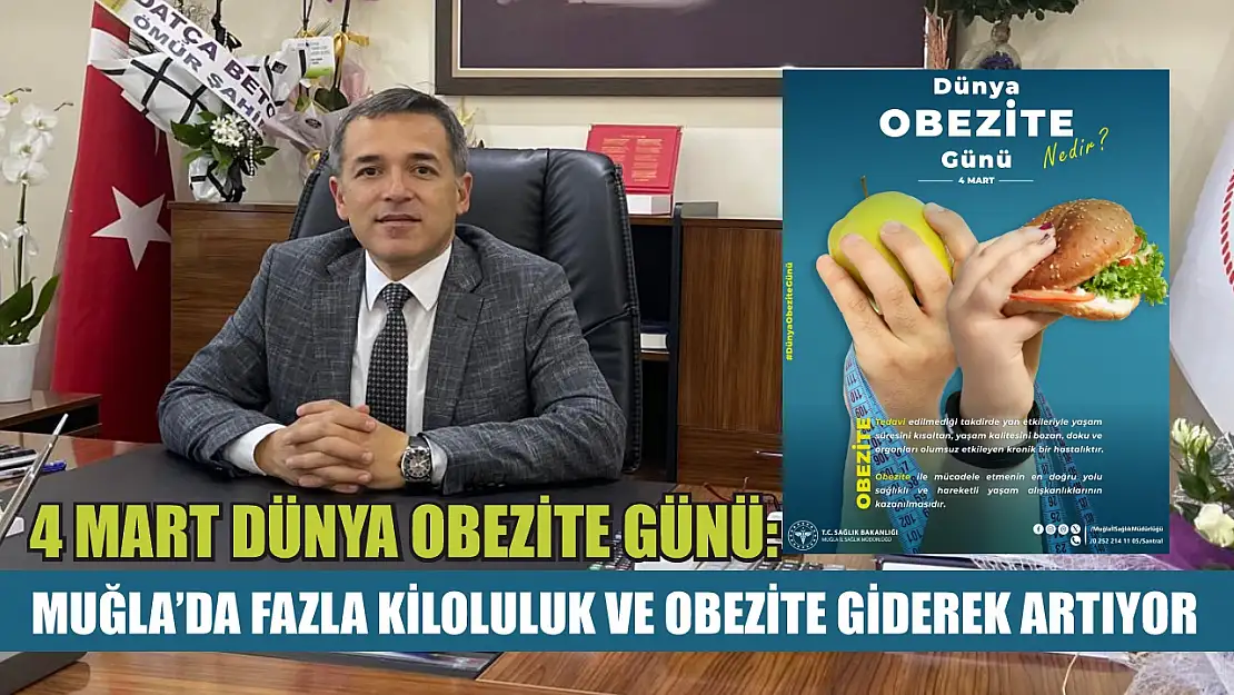 4 Mart Dünya Obezite Günü: Muğla'da Fazla Kiloluluk ve Obezite Giderek Artıyor