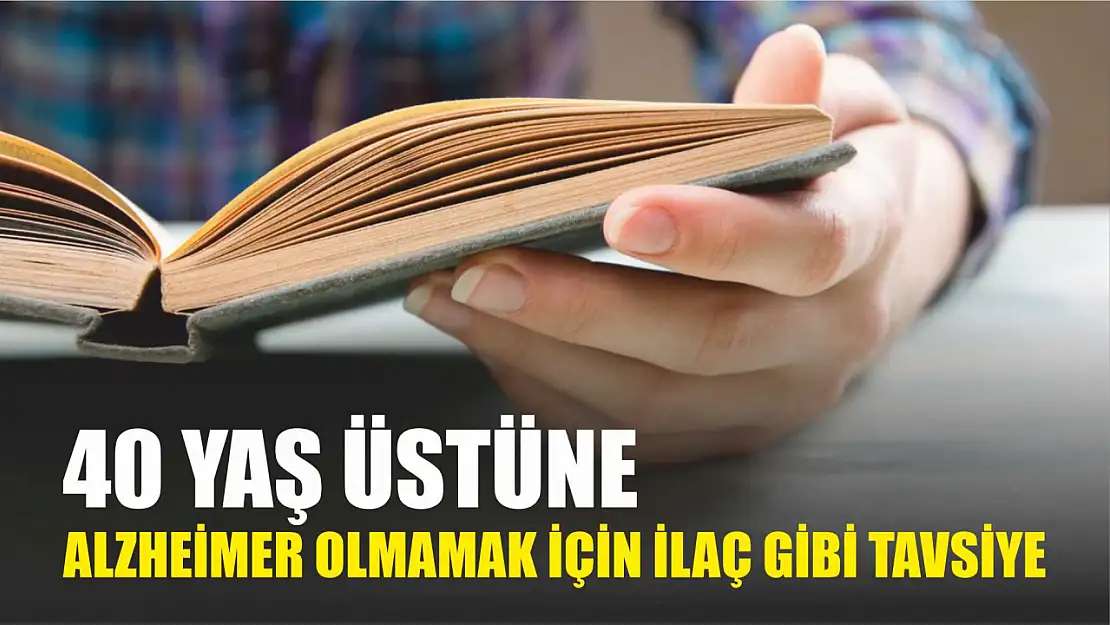 40 yaş üstüne Alzheimer olmamak için ilaç gibi tavsiye