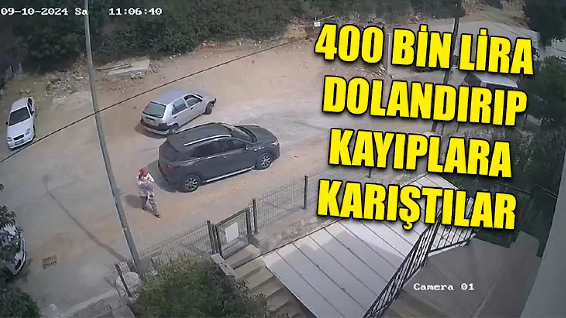 400 Bin Lira Dolandırıp Kayıplara Karıştılar