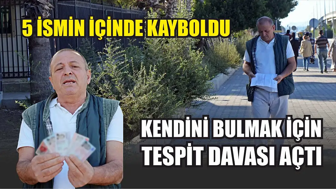 5 ismin içinde kayboldu, kendini bulmak için tespit davası açtı