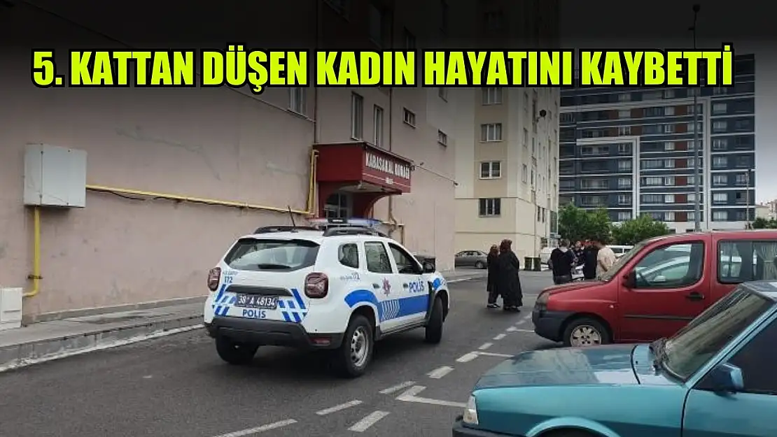 5. kattan düşen kadın hayatını kaybetti