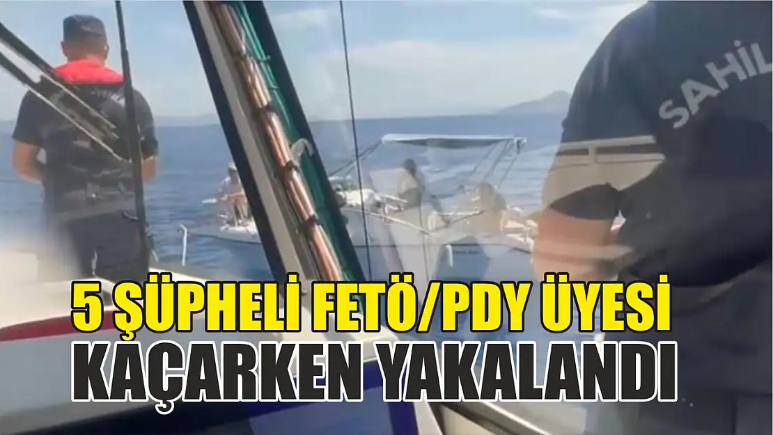 5 şüpheli FETÖ/PDY üyesi kaçarken yakalandı