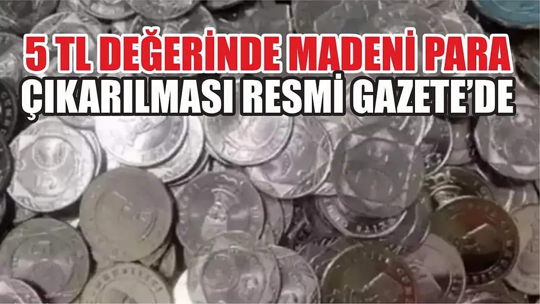 5 TL değerinde madeni para çıkarılması Resmi Gazete'de