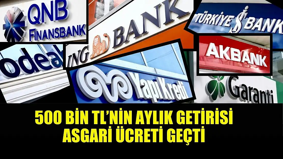 500 bin TL'nin aylık getirisi asgari ücreti geçti