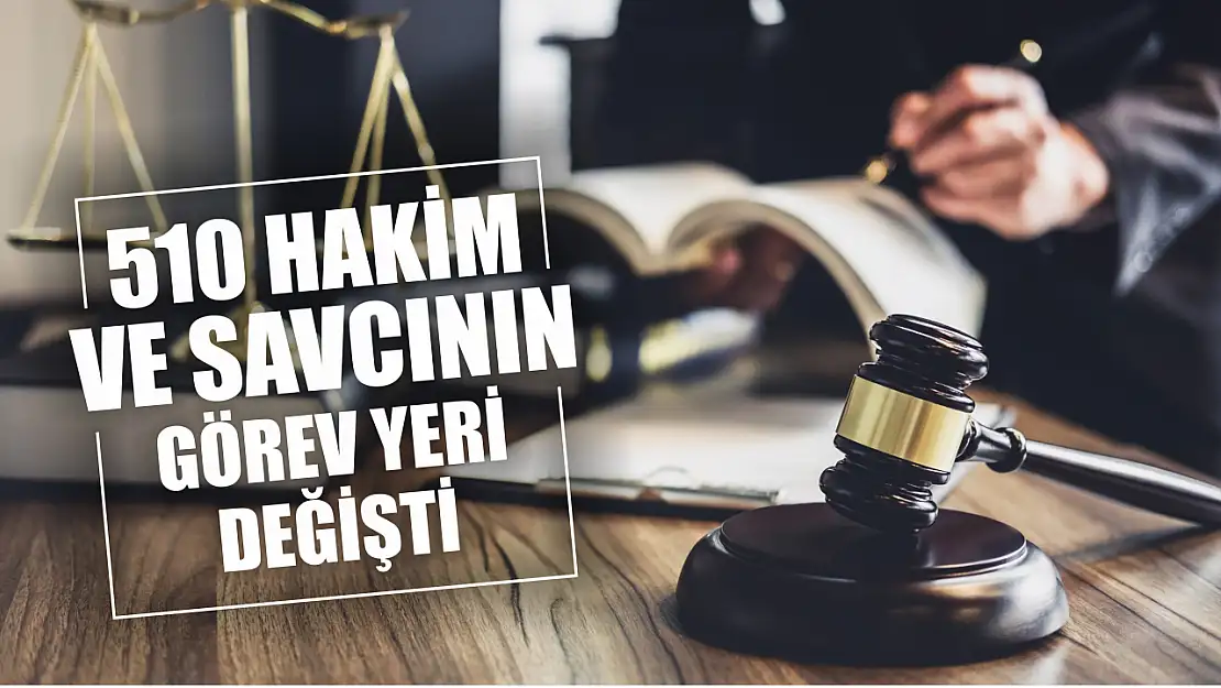 510 hakim ve savcının görev yeri değişti