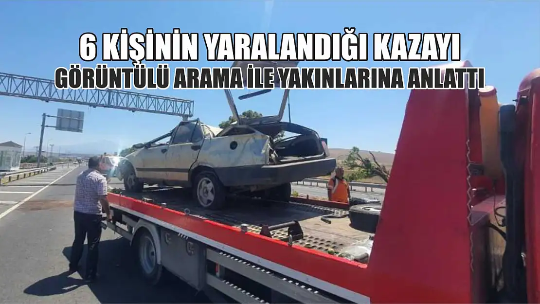 6 kişinin yaralandığı kazayı görüntülü arama ile yakınlarına anlattı