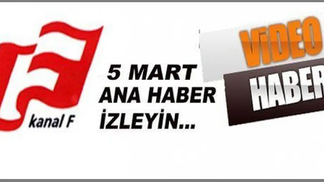 5 MART ANA HABER BÜLTENİ