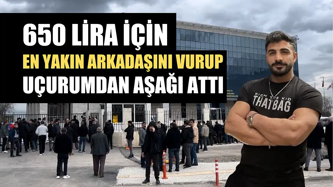 650 lira için en yakın arkadaşını vurup uçurumdan aşağı attı