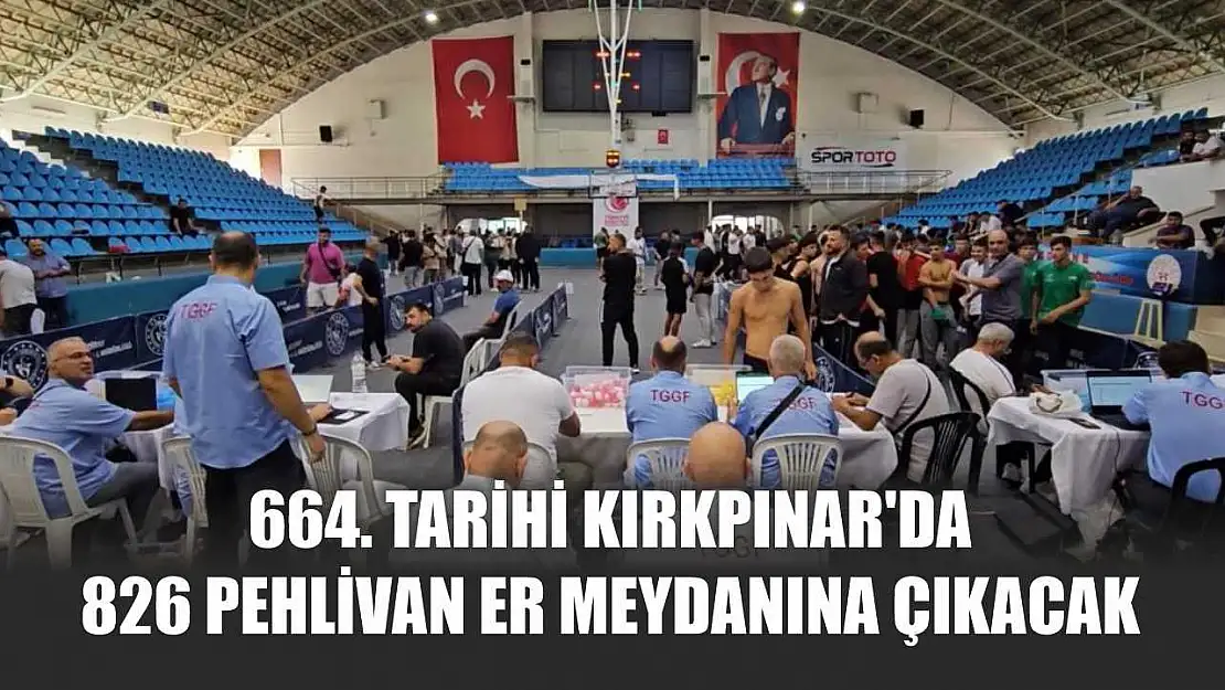 664. Tarihi Kırkpınar'da 826 pehlivan er meydanına çıkacak