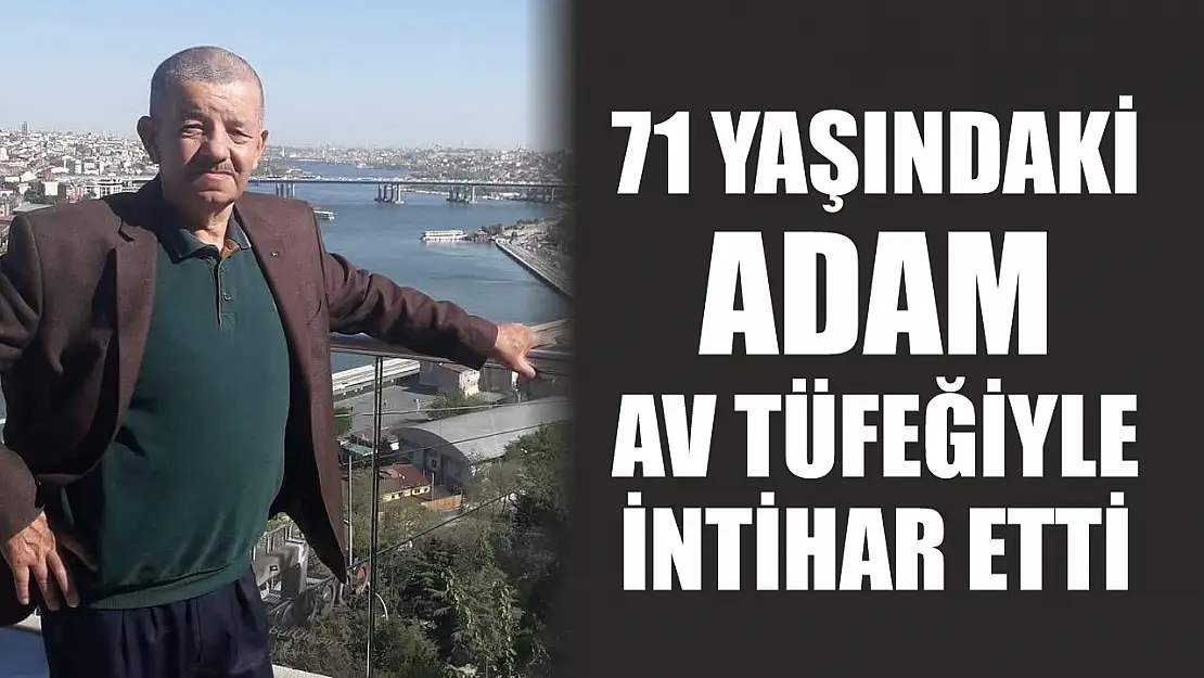 71 yaşındaki adam av tüfeğiyle intihar etti