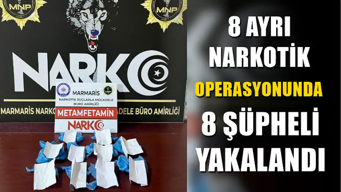 8 ayrı narkotik operasyonunda 8 şüpheli yakalandı