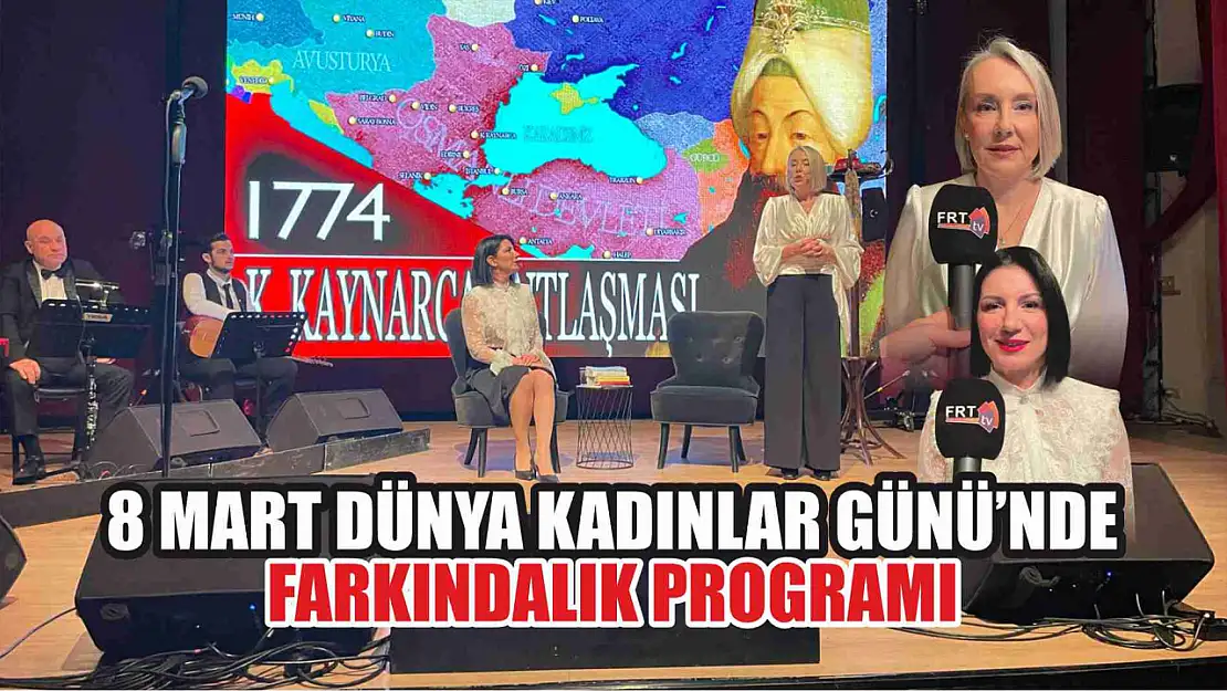 8 Mart Dünya Kadınlar Günü'nde farkındalık programı