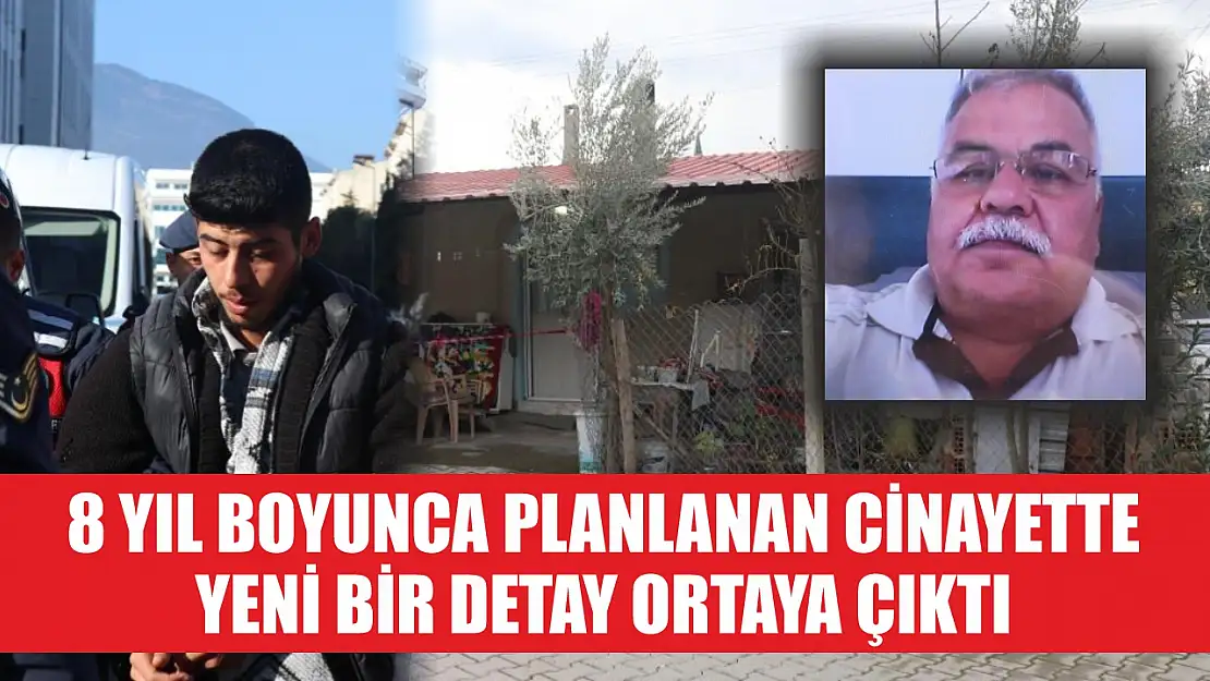 8 yıl boyunca planlanan cinayette yeni bir detay ortaya çıktı