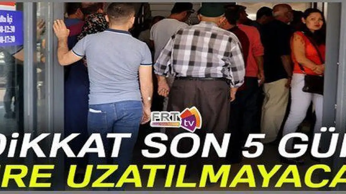 DİKKAT SON 5 GÜN..