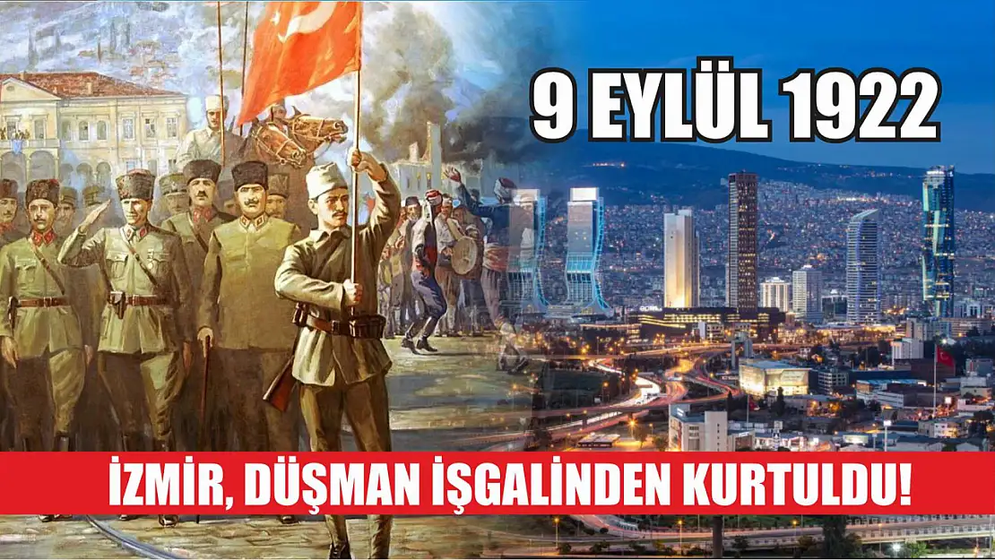 9 Eylül 1922: İzmir, Düşman İşgalinden Kurtuldu!