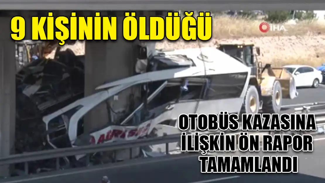 9 Kişinin Öldüğü Otobüs Kazasına İlişkin Ön Rapor Tamamlandı