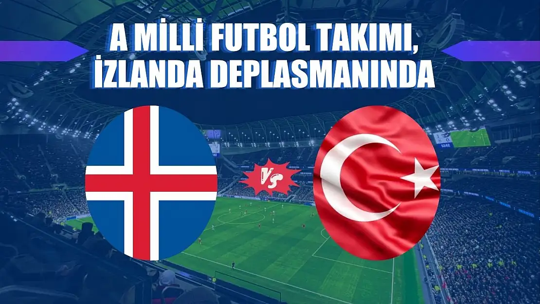 A Milli Futbol Takımı, İzlanda deplasmanında