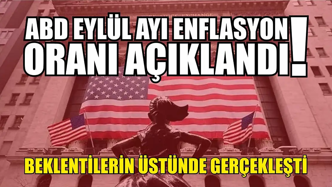 ABD Eylül Ayı Enflasyon Oranı Açıklandı! Beklentilerin Üstünde Gerçekleşti