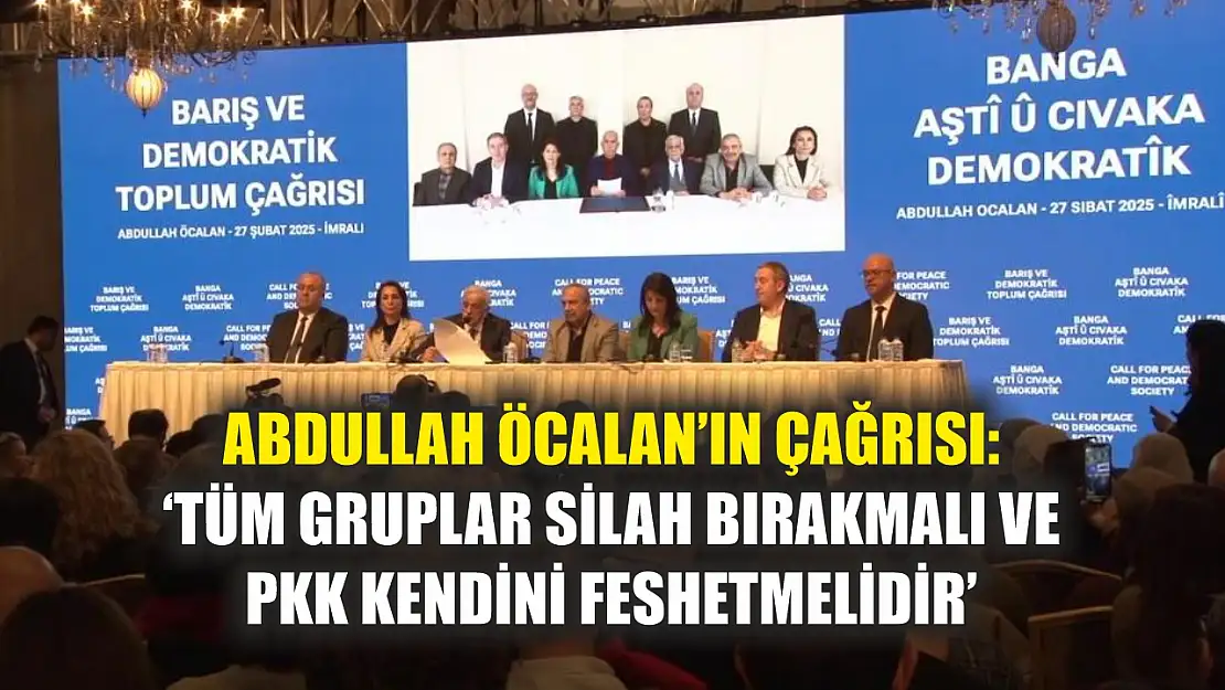 Abdullah Öcalan'ın çağrısı: 'Tüm gruplar silah bırakmalı ve PKK kendini feshetmelidir'