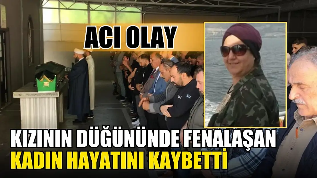 Acı olay: Kızının düğününde fenalaşan kadın hayatını kaybetti