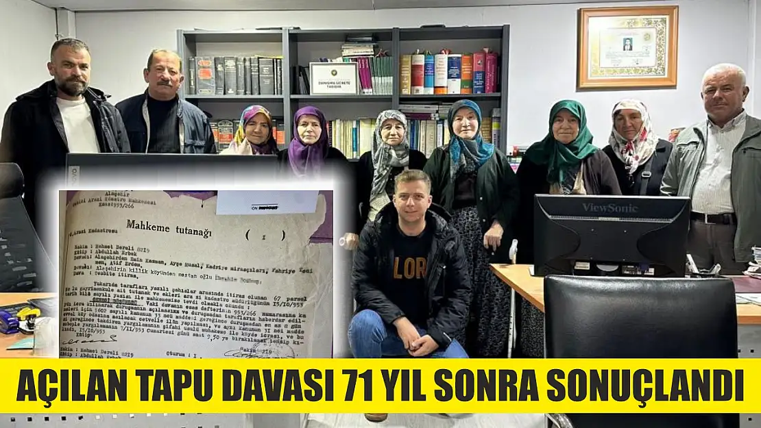 Açılan tapu davası 71 yıl sonra sonuçlandı