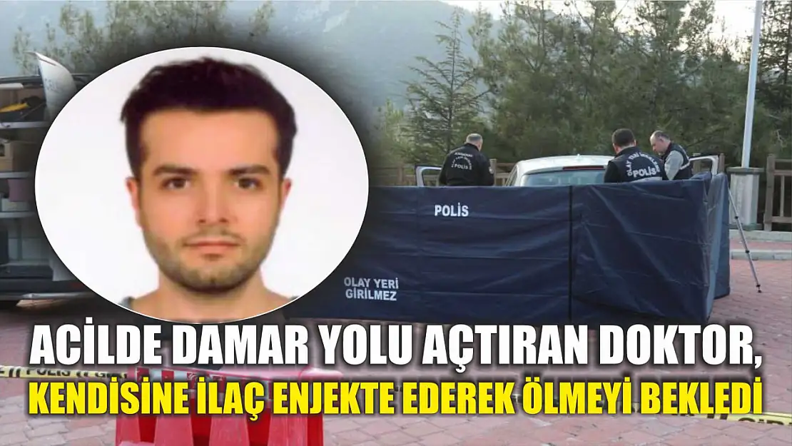 Acilde damar yolu açtıran doktor, kendisine ilaç enjekte ederek ölmeyi bekledi