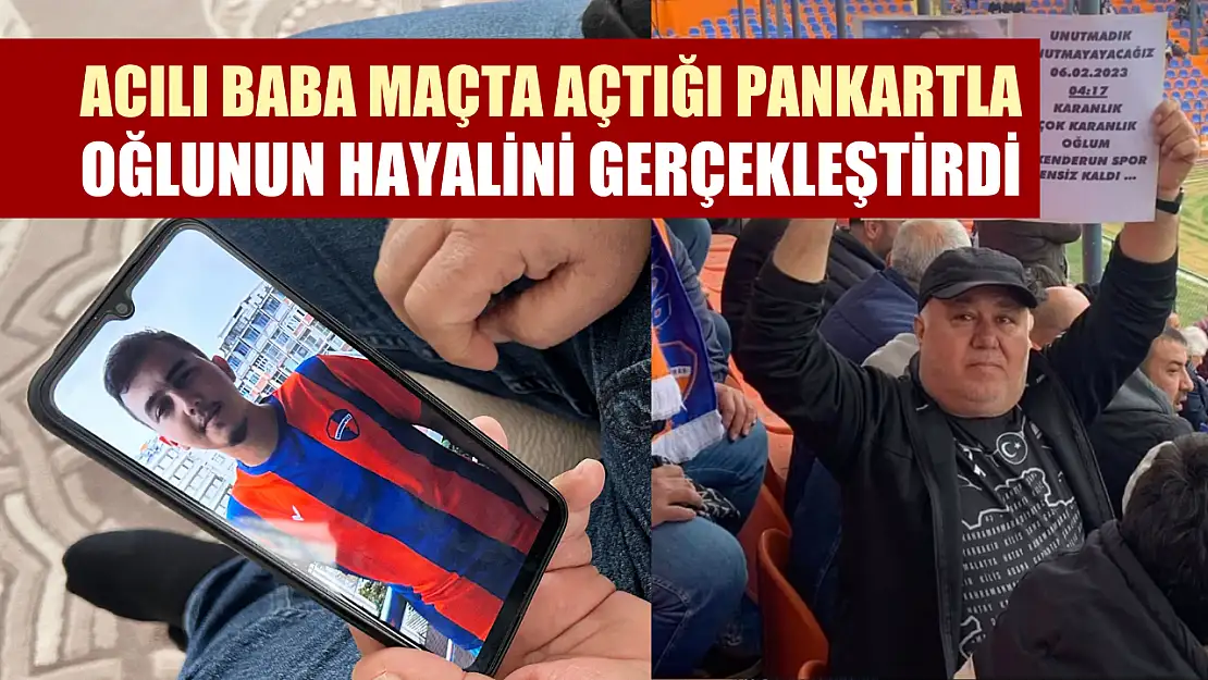 Acılı baba maçta açtığı pankartla oğlunun hayalini gerçekleştirdi