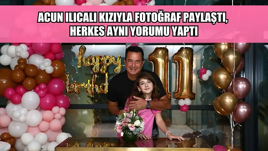 Acun Ilıcalı kızıyla fotoğraf paylaştı, herkes aynı yorumu yaptı